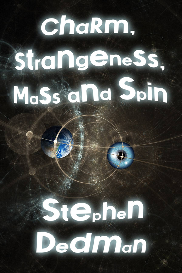 Cover for Charm, Strangness, Mass and Spin by Stephen Dedman